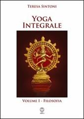Yoga integrale. Vol. 1: Filosofia.