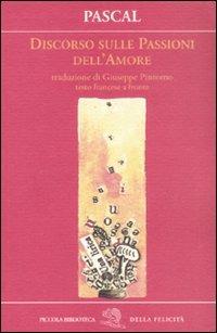 Discorso sulle passioni dell'amore. Testo francese a fronte - Blaise Pascal - Libro La Vita Felice 2008, Piccola biblioteca della felicità | Libraccio.it