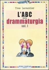 L'ABC della drammaturgia. Vol. 1