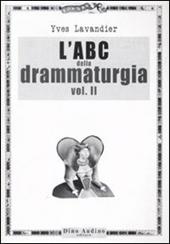 L' ABC della drammaturgia. Vol. 2