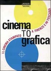 Cinematografica. Il cinema stampato a Firenze e in Toscana. Catalogo della mostra