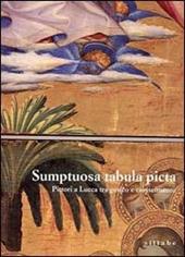 Sumptuosa tabula picta. Pittori a Lucca tra il gotico e il Rinascimento. Catalogo della mostra