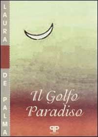 Il golfo paradiso - Laura De Palma - Libro Positive Press 1997, Le nostre storie | Libraccio.it