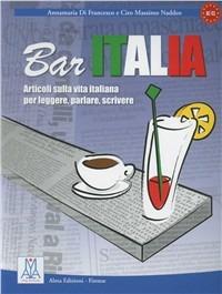 Bar Italia - Ciro Massimo Naddeo, Annamaria De Francesco - Libro Alma 2002, Ascoltare leggere parlare scrivere | Libraccio.it