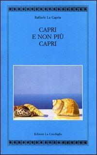 Capri e non più Capri - Raffaele La Capria - Libro Edizioni La Conchiglia 2000, Atyidae | Libraccio.it