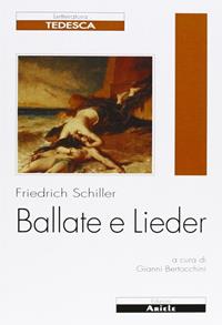 Ballate e Lieder. Testo tedesco a fronte - Friedrich Schiller - Libro Ariele 2007, Letterature. Testi | Libraccio.it