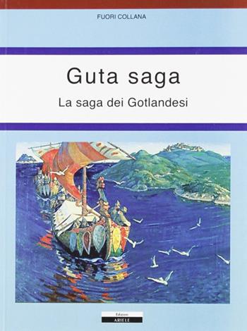 Guta saga. La saga dei Gotlandesi  - Libro Ariele 2010 | Libraccio.it