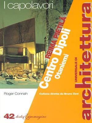 Reima Pietilä. Centro Dipoli, Otaniemi - Roger Connah - Libro Testo & Immagine 1998, Universale di architettura | Libraccio.it