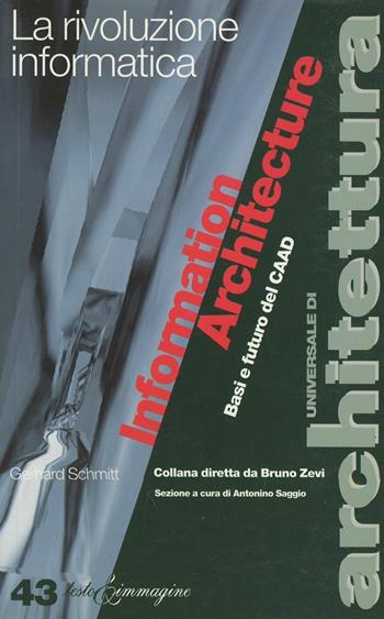 Information architecture. Basi e futuro del CAAD - Gerhard Schmitt - Libro Testo & Immagine 1998, Universale di architettura | Libraccio.it