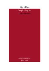 L' ospite ingrato. Annuario del Centro studi Franco Fortini (2001-2002). Vol. 4: La traduzione.