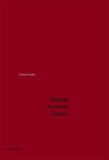 Disegni, incisioni, dipinti - Franco Fortini - Libro Quodlibet 2002 | Libraccio.it
