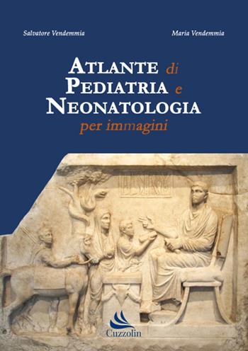 Atlante di pediatria e neonatologia per immagini - Salvatore Vendemmia, Maria Vendemmia - Libro Cuzzolin 2022 | Libraccio.it