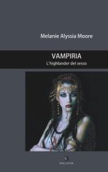 Vampiria. L'higlander del sesso - A. Melanie Moore - Libro Borelli 2007, Pizzo nero. Black lace | Libraccio.it