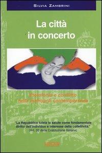 La città in concerto. Eterofonia e conflitto nella metropoli contemporanea. Con CD Audio - Silvia Zambrini - Libro Auditorium 2004 | Libraccio.it