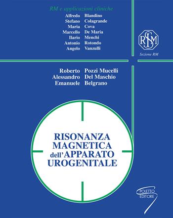 Risonanza magnetica dell'apparato urogenitale. Ediz. a spirale  - Libro Poletto Editore 2001 | Libraccio.it
