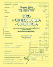 DRG in ginecologia e ostetricia. Raccomandazioni per la compilazione della scheda di dimissione ospedaliera. Ediz. a spirale
