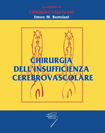 Chirurgia dell'insufficienza cerebrovascolare - Ettore M. Bortolani, David Carella - Libro Poletto Editore 2003 | Libraccio.it