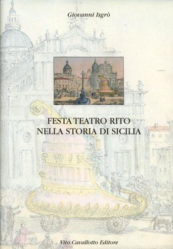 Festa, teatro, rito nella storia di Sicilia - Giovanni Isgrò - Libro Cavallotto 2000 | Libraccio.it