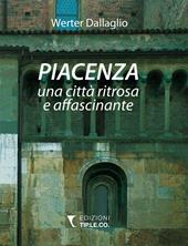 Piacenza una città ritrosa e affascinante. Ediz. illustrata