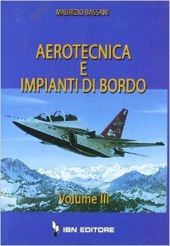 Aerotecnica e impianti di bordo. Vol. 3 - Maurizio Bassani - Libro IBN 2011, Icaro moderno. Professionale e storica | Libraccio.it