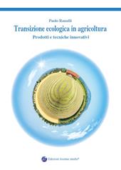 Transizione ecologica in agricoltura. Prodotti e tecniche innovativi