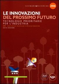 Le innovazioni del prossimo futuro: tecnologie prioritarie per l'industria  - Libro Agra 2003, Scenari & ricerche | Libraccio.it