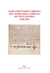 I documenti dell'abbazia di S. Maria della Grotta di Vitulano (BN) 1200-1250