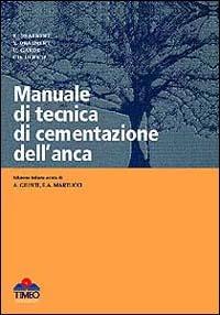Manuale di tecnica di cementazione dell'anca  - Libro Timeo 2002 | Libraccio.it