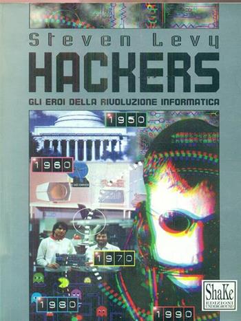 Hackers. Gli eroi della rivoluzione informatica - Steven Levy - Libro ShaKe 1996, Cyberpunkline | Libraccio.it