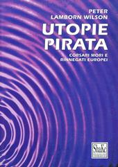 Utopie pirata. Corsari mori e rinnegati europei