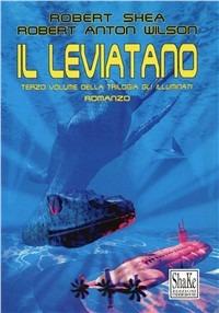 Il Leviatano. Gli Illuminati. Vol. 3 - Robert A. Wilson, Robert Shea - Libro ShaKe 2000, Underground | Libraccio.it