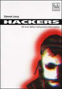 Hackers. Gli eroi della rivoluzione informatica - Steven Levy - Libro ShaKe 2002, Cyberpunkline | Libraccio.it