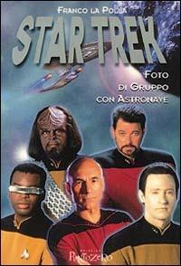 Star Trek. Foto di gruppo con astronave - Franco La Polla - Libro PuntoZero 1996, PuntoSaggi | Libraccio.it