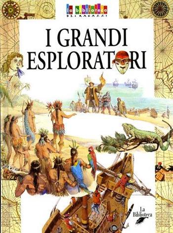 I grandi esploratori - Benedetta Zini - Libro La Biblioteca 2003, La biblioteca dei ragazzi | Libraccio.it