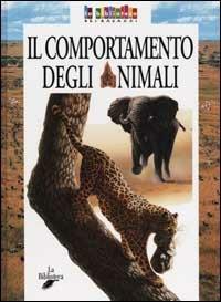 Il comportamento degli animali - Costanza Cipollaro - Libro La Biblioteca 2003, La biblioteca dei ragazzi | Libraccio.it