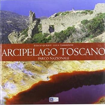 Arcipelago toscano parco nazionale - Folco Quilici, Luca Tamagnini - Libro Photoatlante 2002, Parchi e aree marine protette d'Italia | Libraccio.it