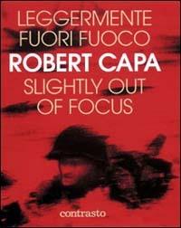 Leggermente fuori fuoco-Slightly out of focus - Robert Capa - Libro Contrasto 2002 | Libraccio.it