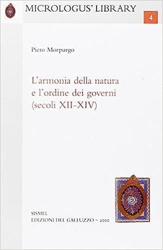 L' armonia della natura e l'ordine dei governi (secoli XII-XIV) - Piero Morpurgo - Libro Sismel 2000, Micrologus library | Libraccio.it