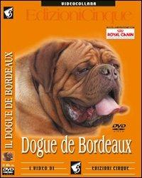Dogue de Bordeaux. DVD  - Libro Edizioni Cinque 2005 | Libraccio.it