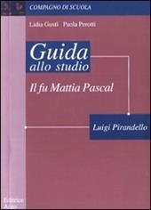 Il fu Mattia Pascal di Luigi Pirandello. Guida alla lettura