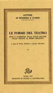Le forme del teatro. Vol. 5: Eros e commedia sulla scena inglese. Dalle origini al primo Seicento