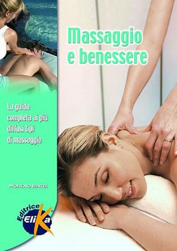 Massaggio e benessere - Moreno Barbi - Libro Elika 2007, Sport, fitness e benessere | Libraccio.it