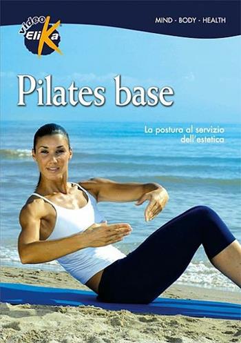 Pilates base. La postura al servizio dell'estetica. Con DVD - Boris Bazzani, B. Torri - Libro Elika 2008, Mind, body, health | Libraccio.it