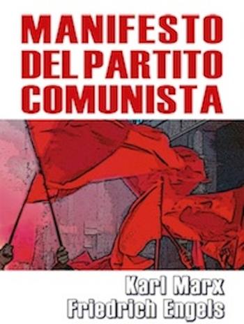 Il manifesto del Partito Comunista - Karl Marx, Friedrich Engels - Libro AC Editoriale 2010 | Libraccio.it