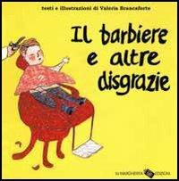 Il barbiere e altre disgrazie - Valeria Brancaforte - Libro La Margherita 1997, Libri illustrati | Libraccio.it