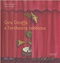 Gira Giraffa e l'orchestra rabbiosa - Loretta Serofilli, Alberto Benevelli - Libro Esserci 2009, Gira giraffa | Libraccio.it