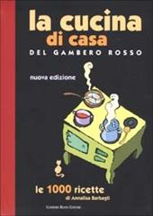 La cucina di casa del Gambero Rosso. Le 1000 ricette