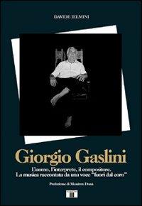 Giorgio Gaslini. L'uomo, l'interprete, il compositore. La musica raccontata da una voce «fuori dal coro» - Davide Ielmini - Libro Zecchini 2009 | Libraccio.it