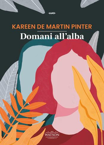 Domani all'alba - Kareen De Martin Pinter - Libro Watson 2021, Luci | Libraccio.it
