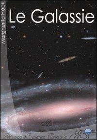 Le galassie - Margherita Hack - Libro Masso delle Fate 2005, Museo di Scienze Planetarie di Prato | Libraccio.it